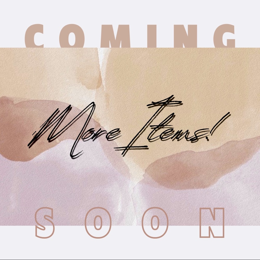 More Items Coming Soon!